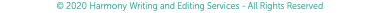 © 2020 Harmony Writing and Editing Services - All Rights Reserved